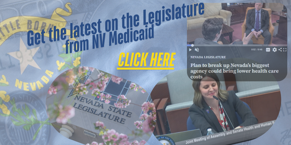 Latest on the Legislature from Nevada Medicaid, Click Here